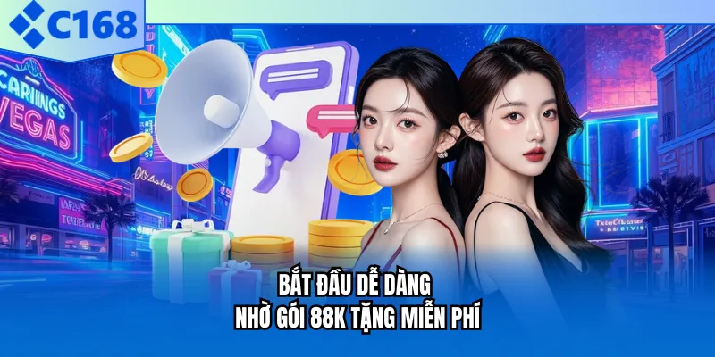Bắt đầu dễ dàng nhờ gói 88K tặng miễn phí Bắt đầu dễ dàng nhờ gói 88K tặng miễn phí