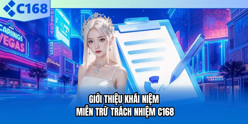 Giới thiệu khái niệm miễn trừ trách nhiệm C168 Giới thiệu khái niệm miễn trừ trách nhiệm C168