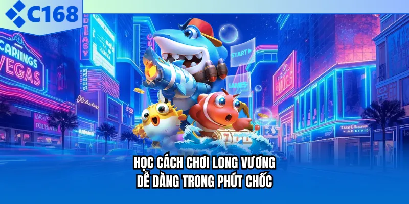Học cách chơi Long Vương dễ dàng trong phút chốc Học cách chơi Long Vương dễ dàng trong phút chốc