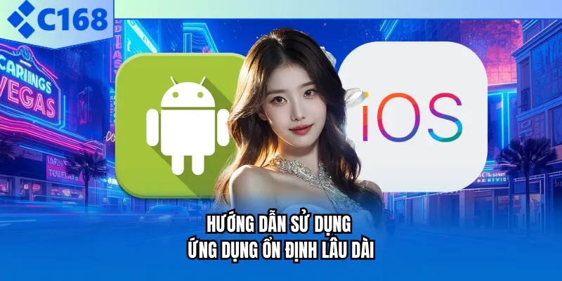Hướng dẫn sử dụng ứng dụng ổn định lâu dài Hướng dẫn sử dụng ứng dụng ổn định lâu dài