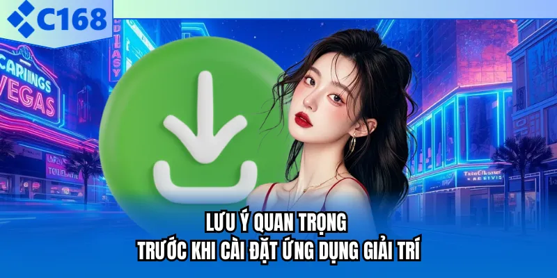 Lưu ý quan trọng trước khi cài đặt ứng dụng giải trí Lưu ý quan trọng trước khi cài đặt ứng dụng giải trí